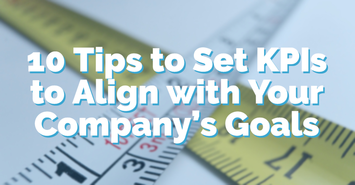 10 Tips to Set KPIs to Align with Your Company's Goals